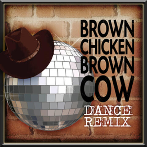 Brown Chicken Brown Cow - Dance Remix
