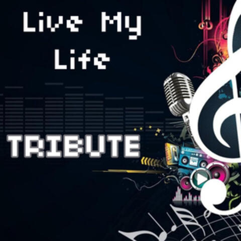 Live My Life (feat. Justin Bieber Tribute)