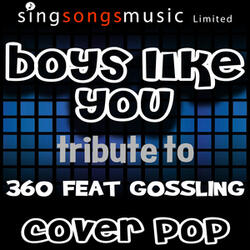 Boys Like You (A Tribute to 360 Feat Gossling)