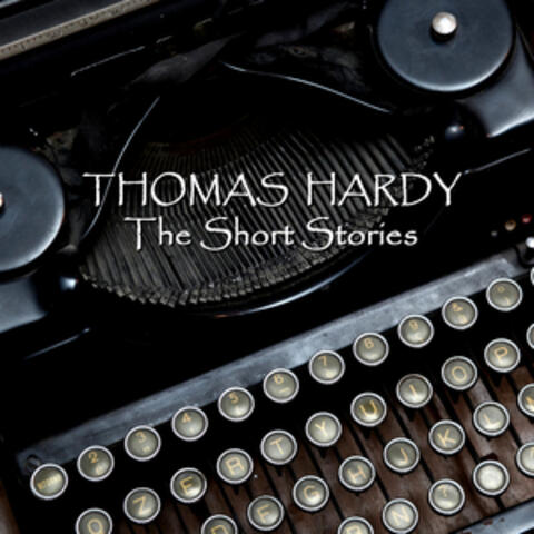 Thomas Hardy - The Short Stories