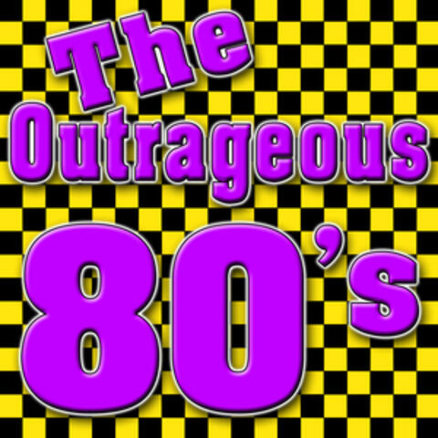 The Outrageous 80's