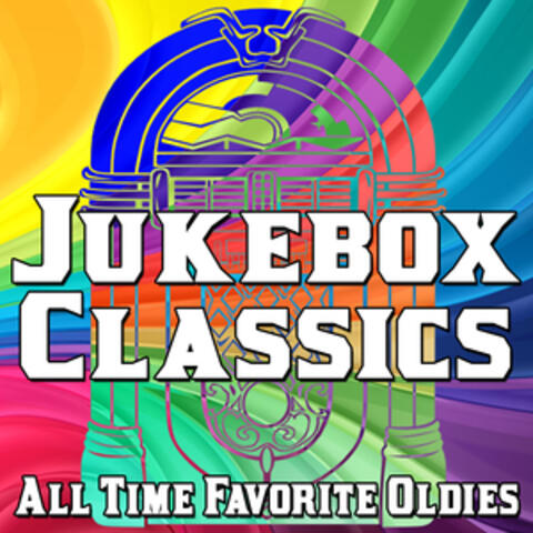 Jukebox Classics (All Time Favorite Oldies)
