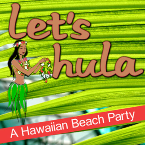 Let's Hula - A Hawaiian Beach Party