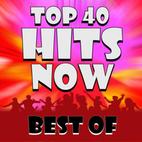 Best of Top 40 Hits! Now