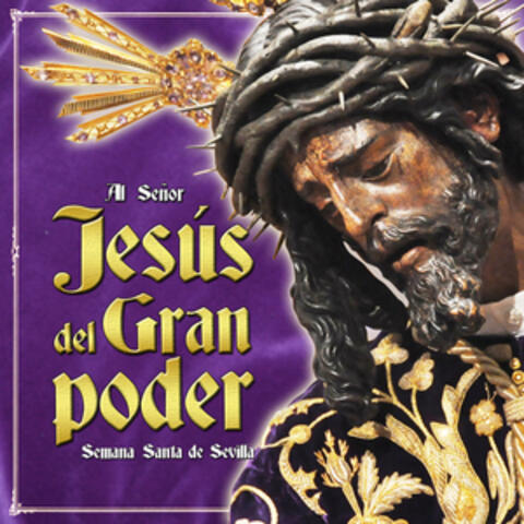 Al Señor Jesús del Gran Poder. Semana Santa de Sevilla