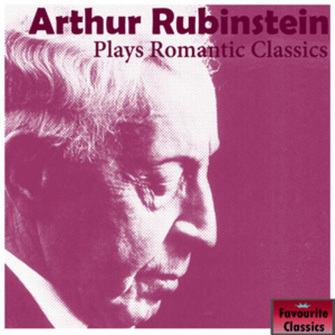 Arthur Rubinstein Plays Romantic Classics