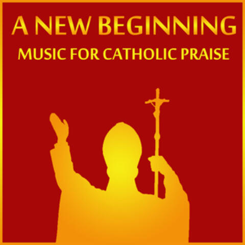 A New Beginning: Music for Catholic Praise