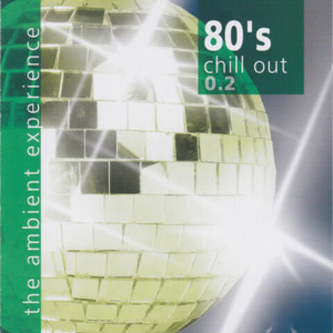 80's Chill Out the Ambient Experience