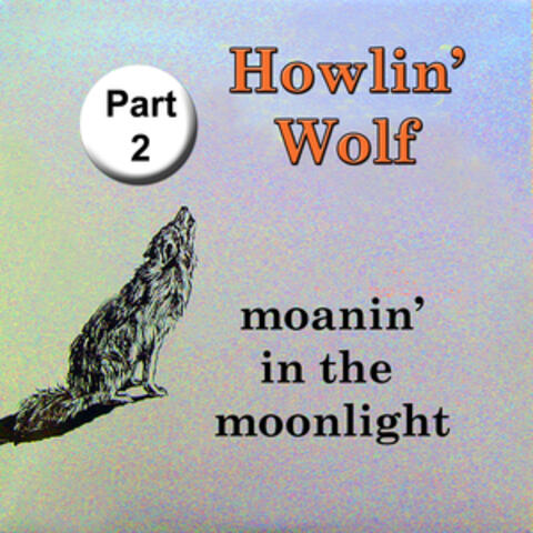 Moanin' in the Moonlight, Pt. 2