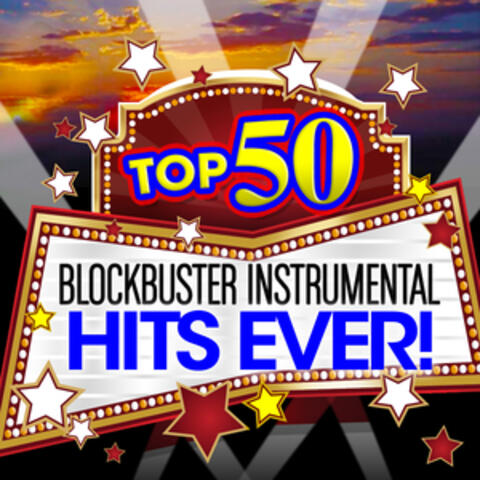 Top 50 Blockbuster Instrumental Hits Ever!