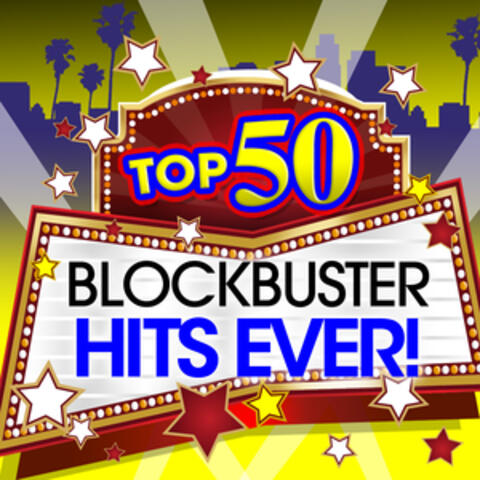 Top 50 Blockbuster Hits Ever!