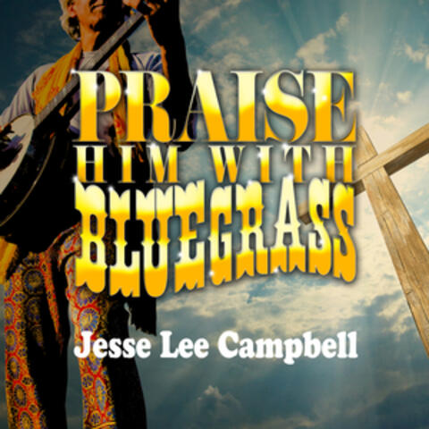 Praise Him with Bluegrass