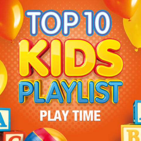 Top 10 Kids Playlist - Play Time