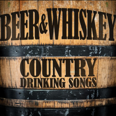 Beer and Whiskey: Country Drinking Songs