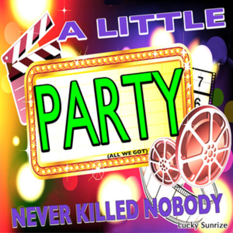 A Little Party Never Killed Nobody (All We Got)