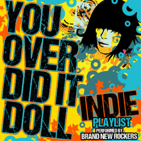 You Overdid It Doll: Indie Playlist