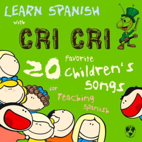 Learn Spanish with Cri Cri: 20 Favorite Children's Songs for Teaching Spanish to Kids from Mexcio's Famous Cricket