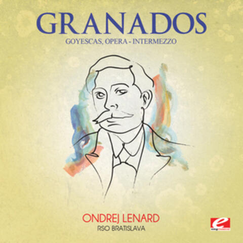 Granados: Goyescas, Opera: "Intermezzo" (Digitally Remastered)