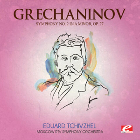 Grechaninov: Symphony No. 2 in A Minor, Op. 27 "Pastoral" (Digitally Remastered)