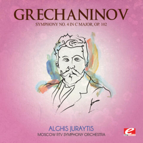 Grechaninov: Symphony No. 4 in C Major, Op. 102 (Digitally Remastered)