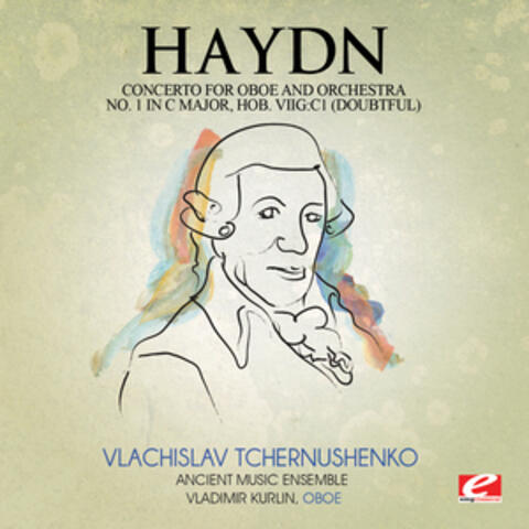 Haydn: Concerto for Oboe and Orchestra No. 1 in C Major, Hob. VIIg:C1 (doubtful) [Digitally Remastered]