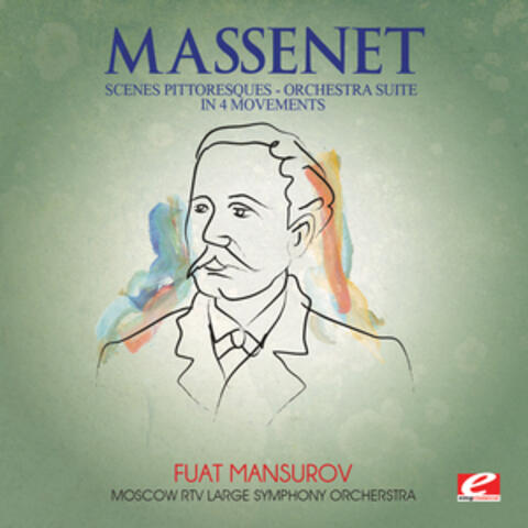 Massenet: Suite No. 4 for Orchestra, "Scenes Pittoresques" (Digitally Remastered)