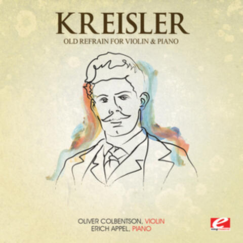 Kreisler: The Old Refrain for Violin and Piano (Digitally Remastered)