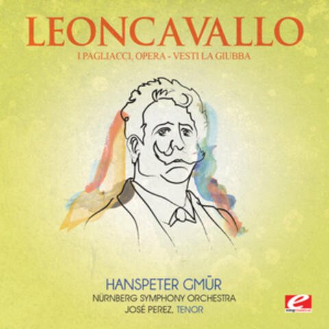 Leoncavallo: I Pagliacci, Opera: "Vesti La Giubba" (Digitally Remastered)
