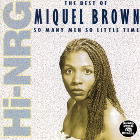 The Best of Miquel Brown "So Many Men, So Little Time"