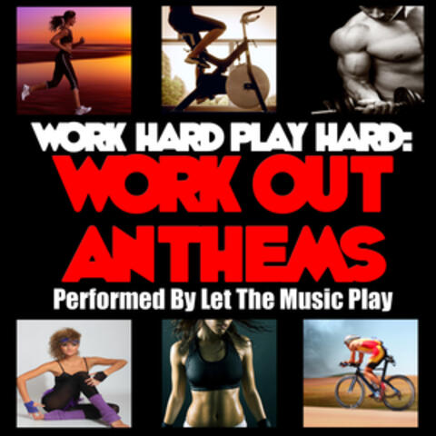 Work Hard Play Hard: Work out Anthems