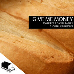 Give Me Money ft. Charlie Mumbles (Original Mix)