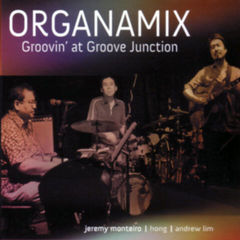 Organamix - Grovin' at Groove Junction