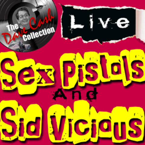 Sex Pistols and Sid Vicious Live - [The Dave Cash Collection]
