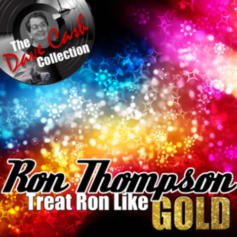 Treat Ron Like Gold - [The Dave Cash Collection]