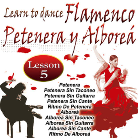 Learn To Dance Flamenco-Petenera Y Alboreá