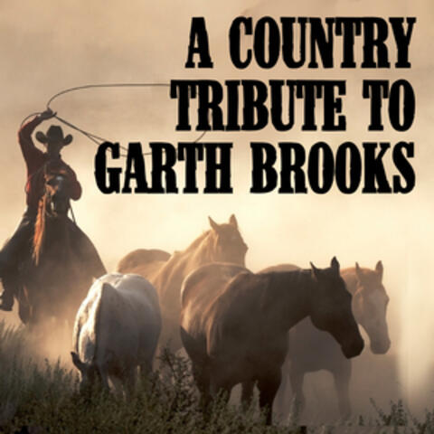 A Country Tribute To Garth Brooks