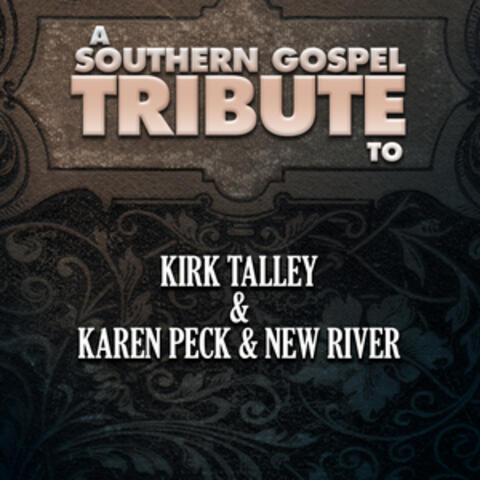 A Southern Gospel Tribute to Kirk Talley & Karen Peck & New River