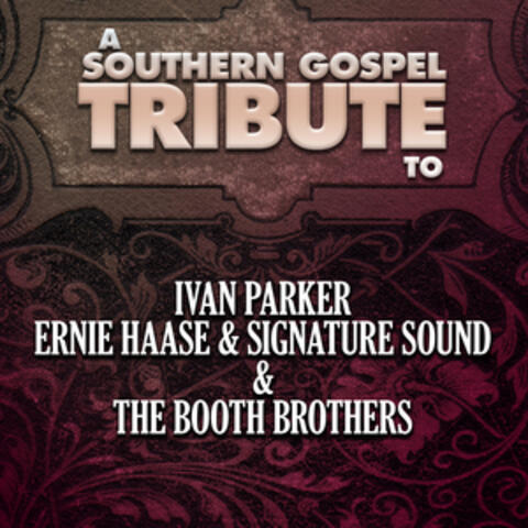 A Southern Gospel Tribute to Ivan Parker, Ernie Haase & Signature Sound, & The Booth Brothers