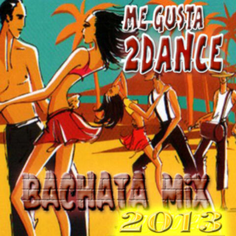 Me Gusta 2Dance Bachata Mix 2013