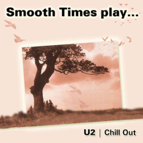 Smooth Times Play U2 Chillout