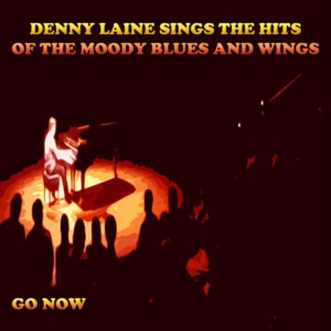 Denny Laine Sings the Hits of the Moody Blues and Wings (Go Now)