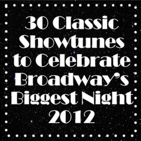 30 Classic Showtunes to Celebrate Broadway's Biggest Night 2012