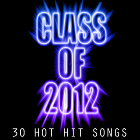 Class of 2012: 30 Hot Hit Songs