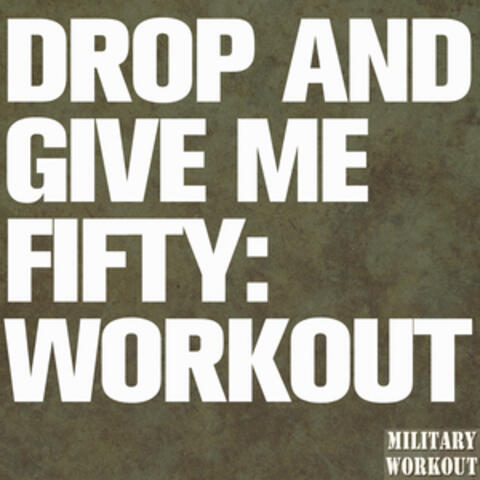 Drop and Give Me Fifty: Workout