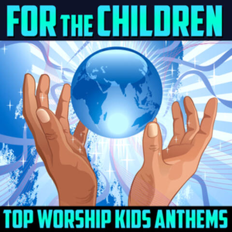 For The Kids - Top Worship Kids Anthems