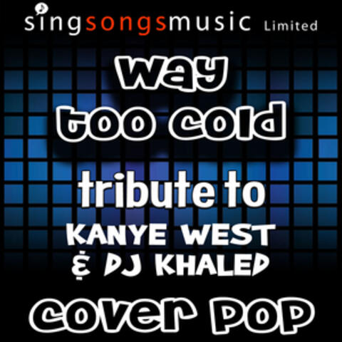 Way Too Cold (Tribute to Kanye West & DJ Khaled)
