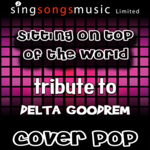 Sitting On Top of the World (Tribute to Delta Goodrem)