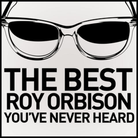 The Best Roy Orbison You've Never Heard