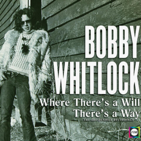 The Bobby Whitlock Story: Where There's a Will, There's a Way
