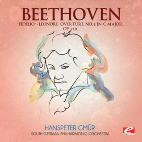 Beethoven: "Fidelio" Leonore Overture No. 2 in C Major, Op. 72a (Digitally Remastered)